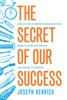 Joseph Henrich - The Secret of Our Success artwork