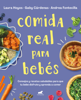 Comida real para bebés - Laura Hoyos, Gaby Cárdenas & Andrea Fontecilla