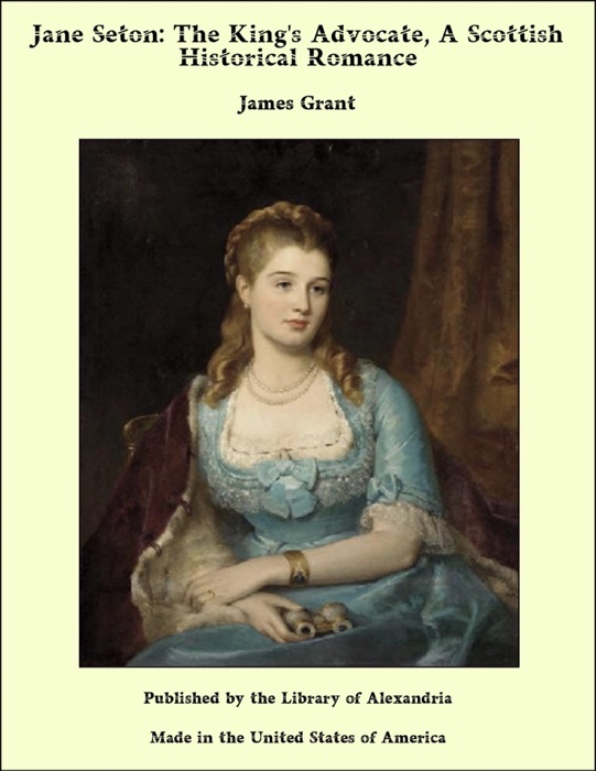 Jane Seton: The King's Advocate, A Scottish Historical Romance