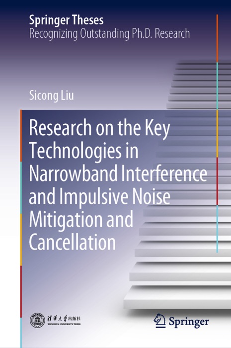 Research on the Key Technologies in Narrowband Interference and Impulsive Noise Mitigation and Cancellation