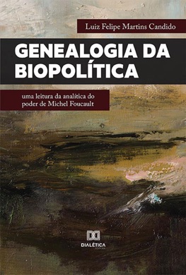 Capa do livro O Nascimento da Biopolítica: Michel Foucault e o governo dos corpos de Michel Foucault