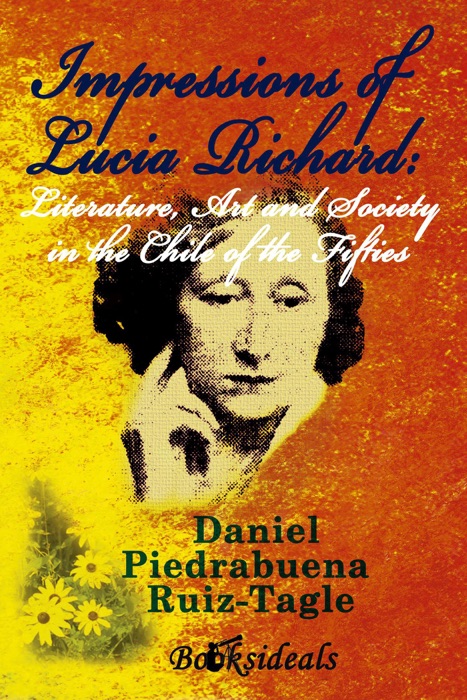 Impressions of Lucia Richard: Literature, Art and Society in the Chile of the Fifties