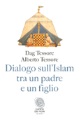 Dialogo sull'Islam tra un padre e un figlio - Dag Tessore & Alberto Tessore