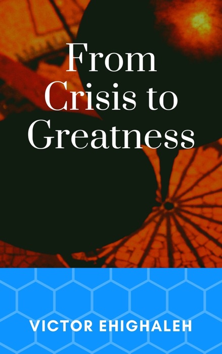 From Crisis to Greatness