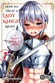 How to Treat a Lady Knight Right Vol. 1 - Kengo Matsumoto