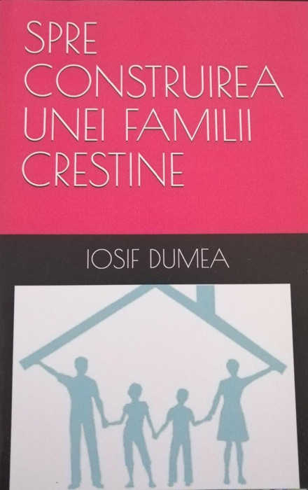 SPRE CONSTRUIREA UNEI FAMILII CRESTINE