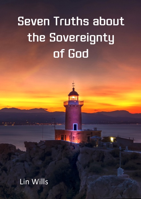 Seven Truths about the Sovereignty of God
