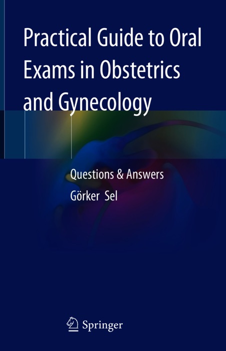 Practical Guide to Oral Exams in Obstetrics and Gynecology