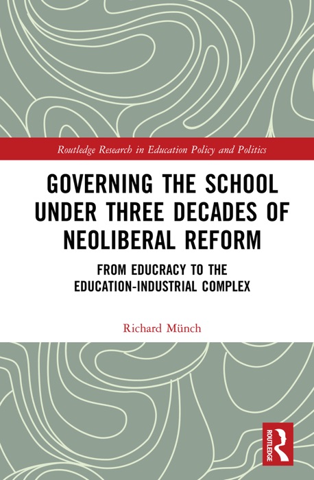 Governing the School under Three Decades of Neoliberal Reform