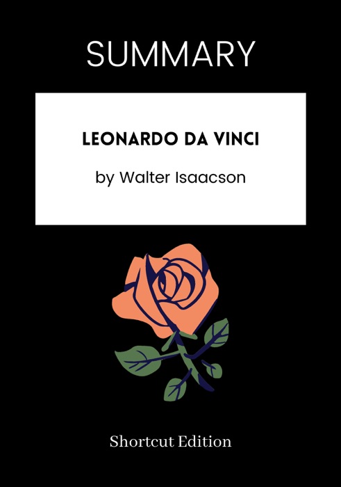 SUMMARY - Leonardo da Vinci by Walter Isaacson