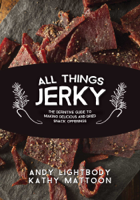 Andy Lightbody, Kathy Mattoon & Jim Zumbo - All Things Jerky artwork
