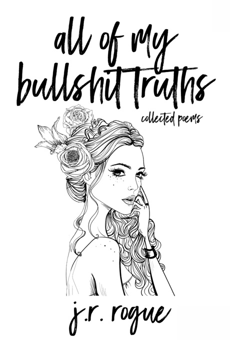 All Of My B******t Truths: Collected Poems