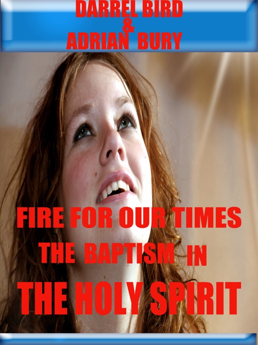Fire For Our Times, The Baptism in The Holy Spirit