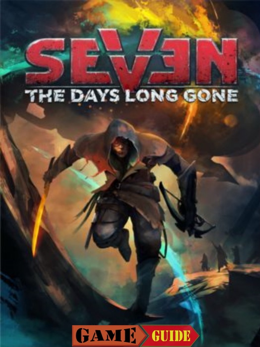 Seven The Days Long Gone Game Guide