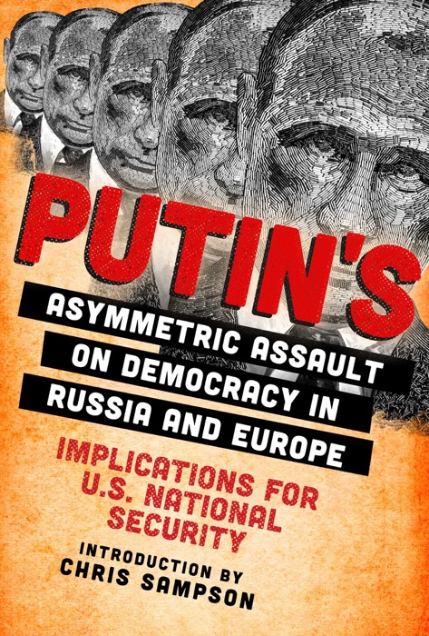 Putin's Asymmetric Assault on Democracy in Russia and Europe