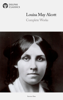 Complete Works of Louisa May Alcott - Louisa May Alcott
