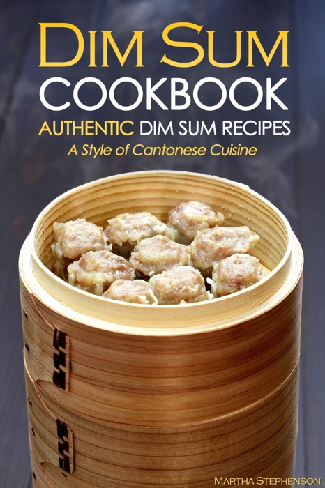 Dim Sum Cookbook: Authentic Dim Sum Recipes