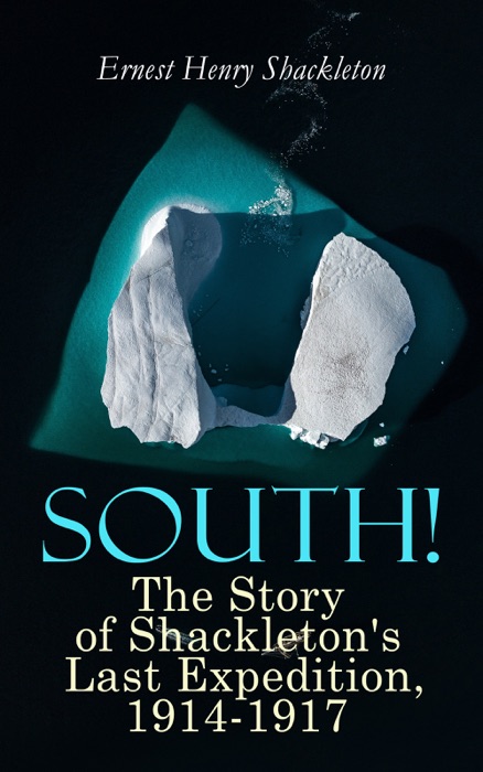 South! - The Story of Shackleton's Last Expedition, 1914-1917