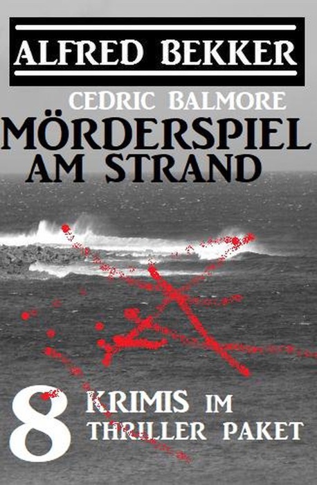 Mörderspiel am Strand: 8 Krimis im Thriller Paket