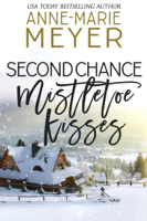 Anne-Marie Meyer - Second Chance Mistletoe Kisses artwork