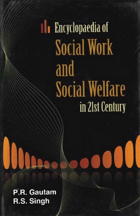 Encyclopaedia of Social Work and Social Welfare in 21st Century (Modern Trends in Social Work)