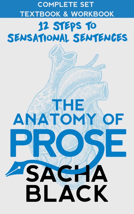 The Anatomy of Prose 12 Steps to Sensational Sentences