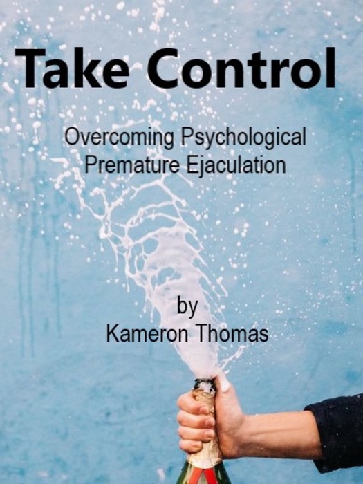 Take Control: Overcoming Psychological Premature Ejaculation