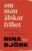 Om man älskar frihet - Nina Björk
