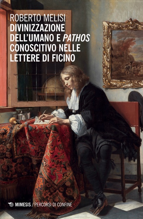 Divinizzazione dell’umano e pathos conoscitivo nelle lettere di Ficino