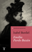 Emilia Pardo Bazán (Colección Españoles Eminentes) - Isabel Burdiel