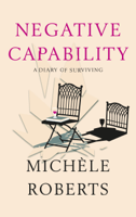 Michèle Roberts - Negative Capability artwork