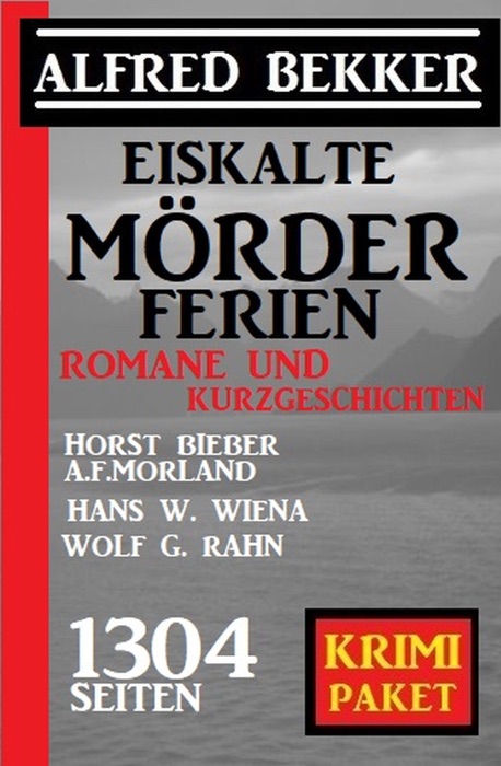 Eiskalte Mörderferien: Krimi Paket – 1304 Seiten