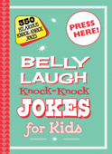 Belly Laugh Knock-Knock Jokes for Kids - Sky Pony Editors & Bethany Straker