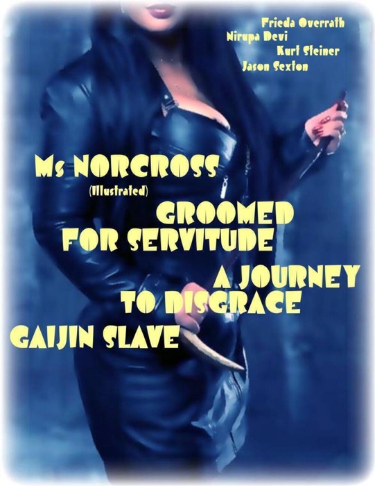 Ms Norcross (Illustrated) - Groomed for Servitude - A Journey to Disgrace - Gaijin Slave