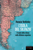 L'isola del silenzio - Horacio Verbitsky