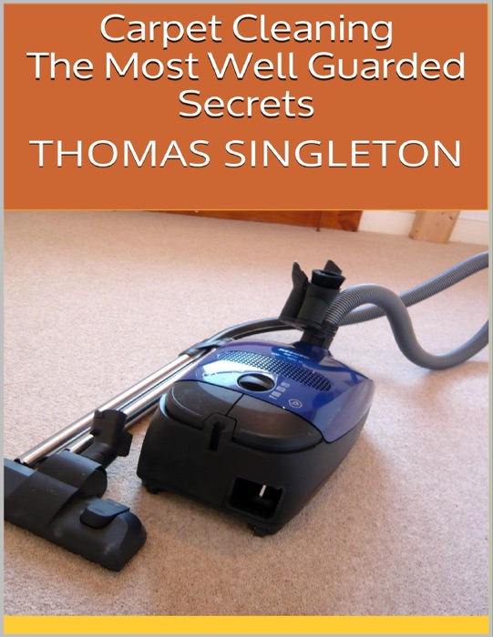 Carpet Cleaning: The Most Well Guarded Secrets