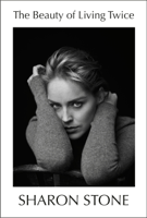 Sharon Stone - The Beauty of Living Twice artwork