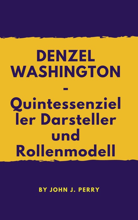 DENZEL WASHINGTON -- Quintessenzieller Darsteller und Rollenmodell