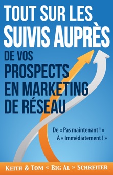 Tout Sur les Suivis Auprès de Vos Prospects en Marketing de Réseau - Keith Schreiter & Tom 