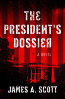 James A. Scott - The President's Dossier artwork