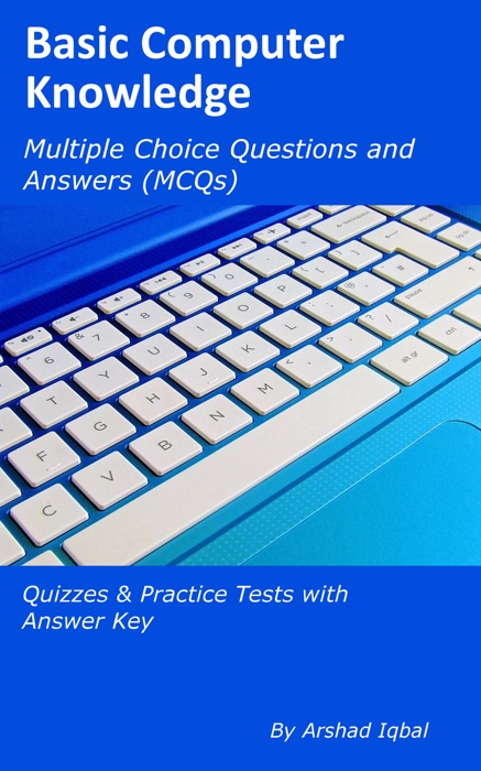 Basic Computer Knowledge Multiple Choice Questions and Answers (MCQs): Quizzes & Practice Tests with Answer Key (Computer Basics Worksheets & Quick Study Guide)