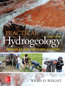 Practical Hydrogeology: Principles and Field Applications, Third Edition - Willis D. Weight