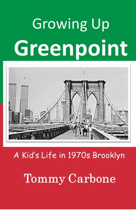 Growing Up Greenpoint: A Kid's Life in 1970s Brooklyn