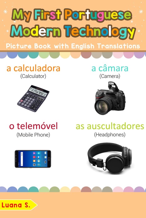 My First Portuguese Modern Technology Picture Book with English Translations