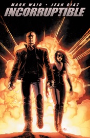 Incorruptible Vol. 1 - Mark Waid by  Mark Waid PDF Download