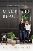 Make Life Beautiful - Syd McGee & Shea McGee