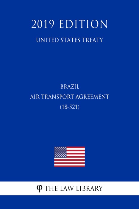 Brazil - Air Transport Agreement (18-521) (United States Treaty)