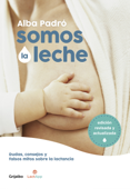 Somos la leche (edición revisada y actualizada) - Alba Padró