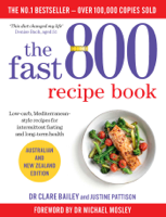 Dr Clare Bailey, Justine Pattison & Dr. Michael Mosley - The Fast 800 Recipe Book artwork