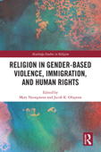 Religion in Gender-Based Violence, Immigration, and Human Rights - Mary Nyangweso & Jacob K. Olupona
